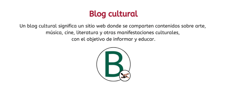 ¿Qué Es Un Blog Cultural Y Para Qué Sirve? [Propósito]